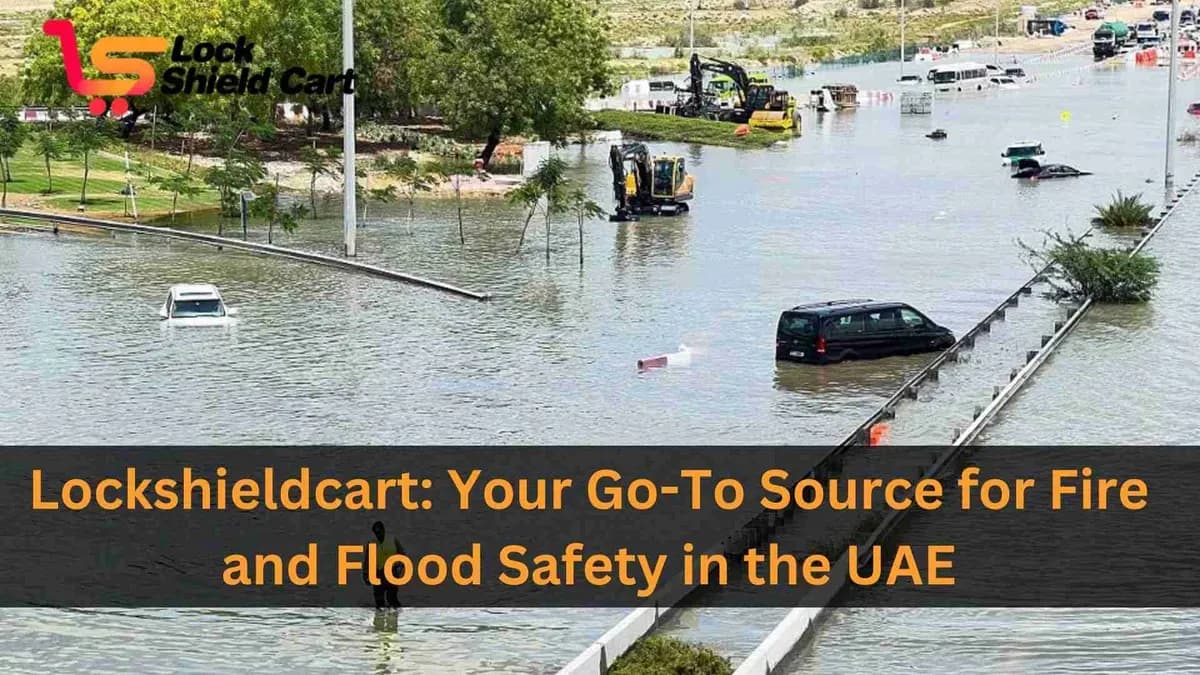 Lockshieldcart: Your Go-To Source for Fire and Flood Safety in the UAE